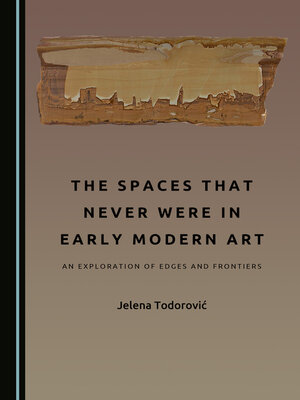 cover image of The Spaces That Never Were in Early Modern Art